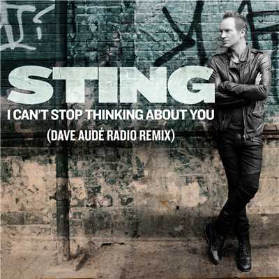 シングル/I Can't Stop Thinking About You (Dave Aude Radio Remix)/スティング