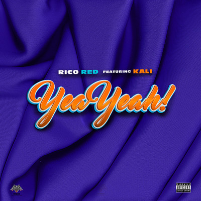 Yea Yeah！ (Explicit) (featuring Kali)/Rico Red