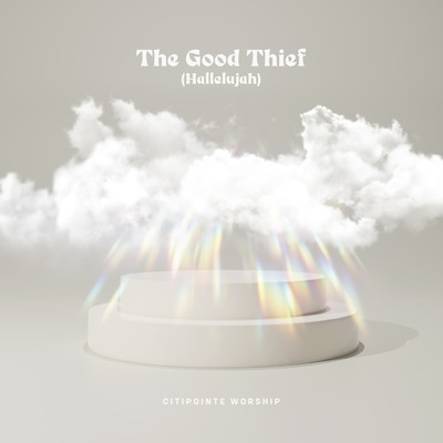 シングル/The Good Thief (Hallelujah) (Live)/Citipointe Worship／Chardon Lewis