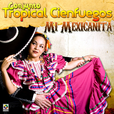 Mi Mexicanita/Conjunto Tropical Cienfuegos