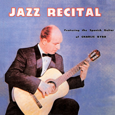Jazz Recital (featuring Tom Newsom, Al Lucas, Bobby Donaldson)/チャーリー・バード