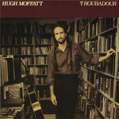 Troubadour/Hugh Moffatt