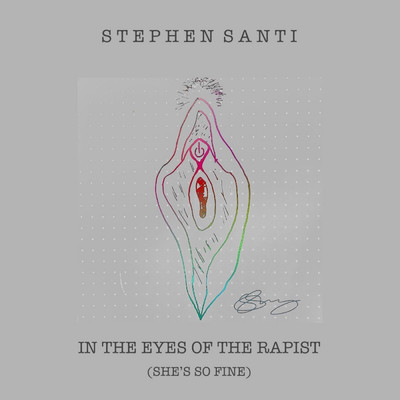 In the Eyes of the Rapist (She's so Fine)/Stephen Santi
