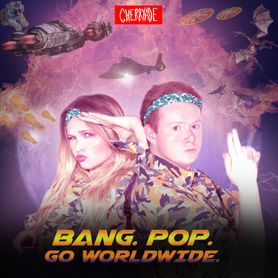 Bang. Pop. Go Worldwide./Cherryade