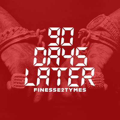 90 Days Later/Finesse2tymes