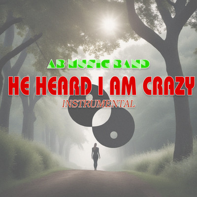 He Heard I Am Crazy (Instrumental)/AB Music Band