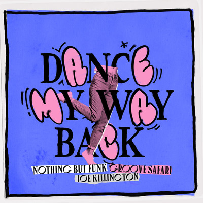 Dance My Way Back/Nothing But Funk, Groove Safari & Joe Killington