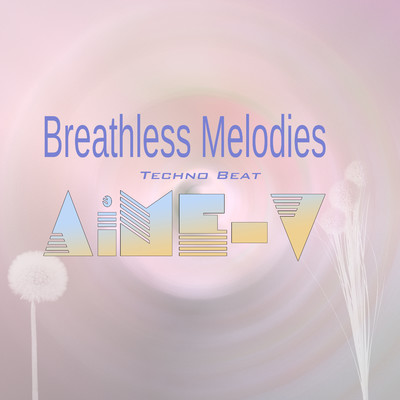 シングル/Breathless Melodies (Techno Beat)/AiME-V