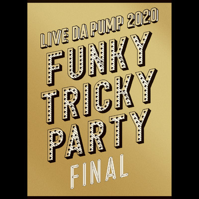 アルバム/LIVE DA PUMP 2020 Funky Tricky Party FINAL at さいたまスーパーアリーナ/DA PUMP