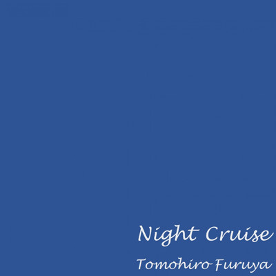 Night Cruise/フルヤトモヒロ