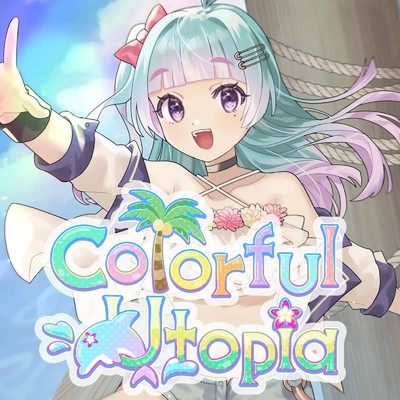 Colorful Utopia (feat. くらりる)/内藤めある