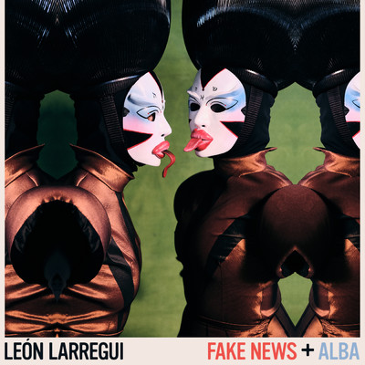 Fake News + Alba/Leon Larregui