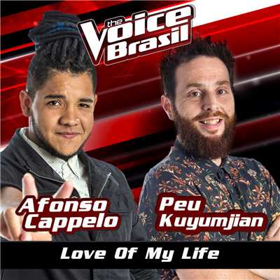 シングル/Love Of My Life (The Voice Brasil 2016)/Afonso Cappelo／Peu Kuyumjian