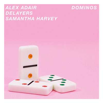 Dominos (featuring Samantha Harvey)/Alex Adair／Delayers