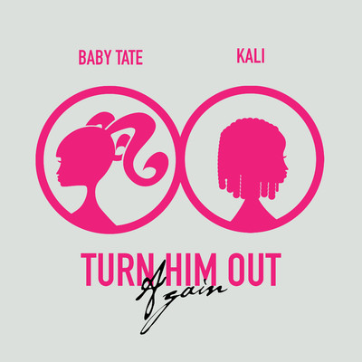 Turn Him Out Again (feat. Kaliii)/Baby Tate