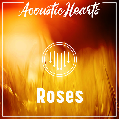 Roses/Acoustic Hearts