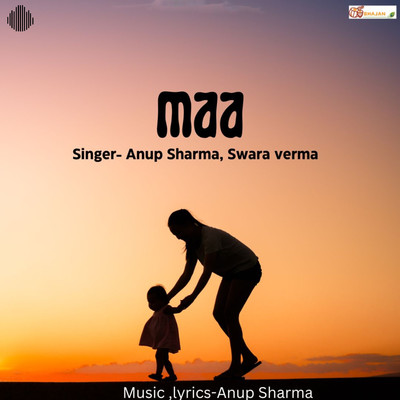 Maa/Anup Sharma & Swara Verma