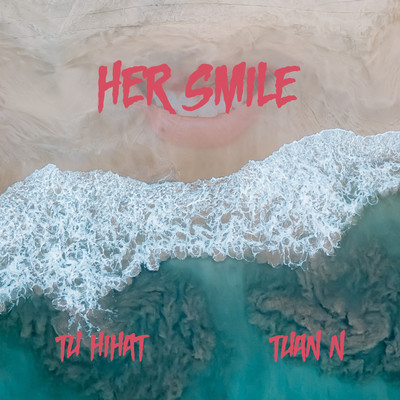 Her Smile (feat. Tuan N)/Tu Hihat