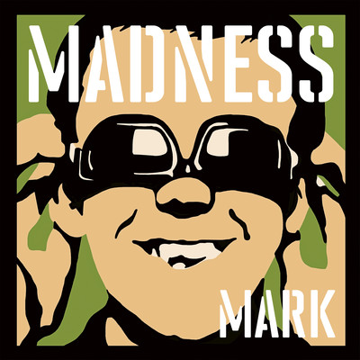 Madness, by Mark/Madness