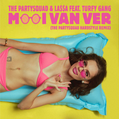 Mooi Van Ver (feat. Turfy Gang) [The Partysquad Hardstyle Remix] [Single Edit]/The Partysquad & LA$$A