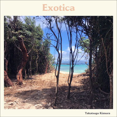 シングル/Exotica/Takatsugu Kimura