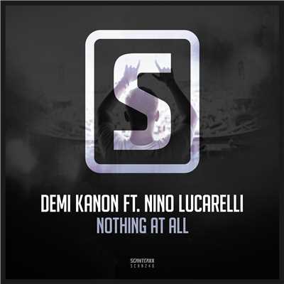 Nothing At All/Demi Kanon Ft. Nino Lucarelli