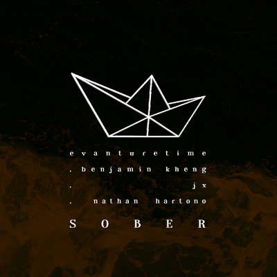 Sober feat.Benjamin Kheng,Jon Chua JX,Nathan Hartono/Evanturetime