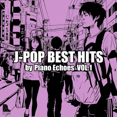 アルバム/J-POP BEST HITS by Piano Echoes Vol.1/Piano Echoes