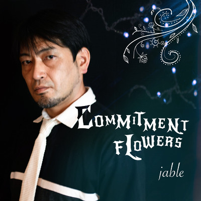 COMMITMENT FLOWERS/jable