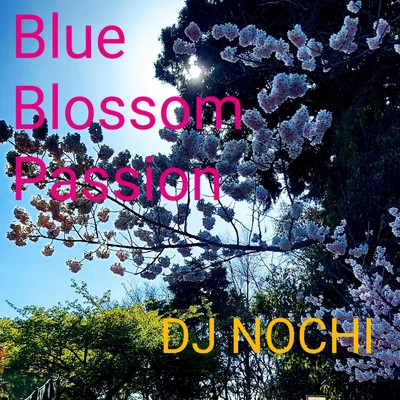 シングル/Blue Blossom Passion/DJ NOCHI