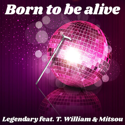 シングル/Born To Be Alive (featuring T Williams, Mitsou／Main Mix)/Legendary