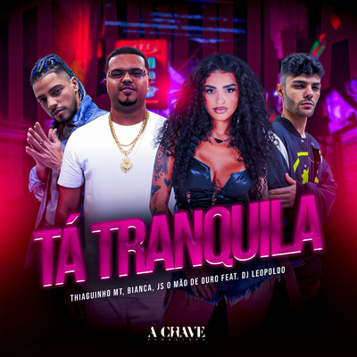 Ta Tranquila (featuring Dj Leopoldo)/Thiaguinho MT／Bianca／JS O Mao de Ouro