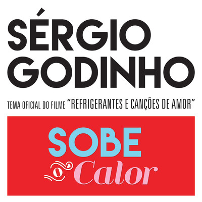 Sobe O Calor (Cancao Original Do Filme ”Refrigerantes E Cancoes De Amor”)/Sergio Godinho