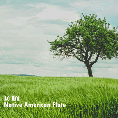 Native American Flute/Le Hai