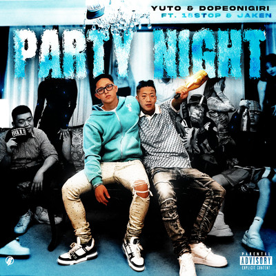Party Night (feat. 18stop & JAKEN)/YUTO & DopeOnigiri