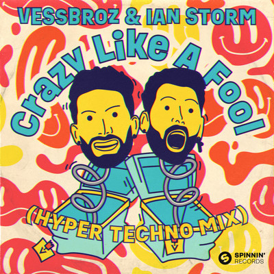 Crazy Like A Fool (Hyper Techno Mix)/Vessbroz & Ian Storm
