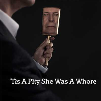 シングル/'Tis A Pity She Was A Whore/David Bowie