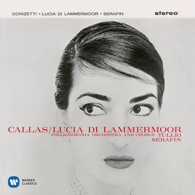 Donizetti: Lucia di Lammermoor (1959 - Serafin) - Callas Remastered/Maria Callas／Philharmonia Orchestra／Tullio Serafin
