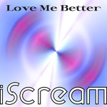 シングル/Love Me Better/iScream