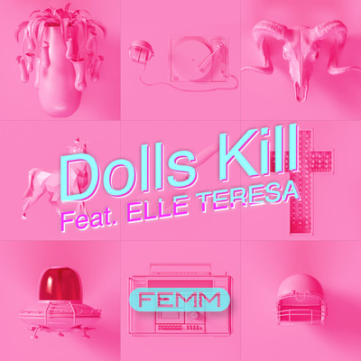 シングル/Dolls Kill feat. ELLE TERESA/FEMM