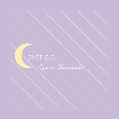 AyaneYamazaki Cover EP/Ayane Yamazaki