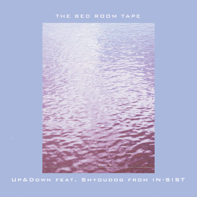 シングル/Up&Down feat.Shyoudog/THE BED ROOM TAPE
