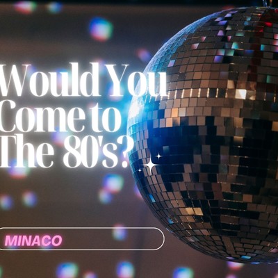 アルバム/Would you come to the 80's？/Minaco