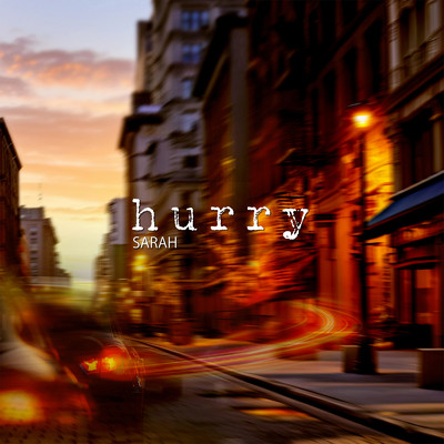 hurry/SARAH