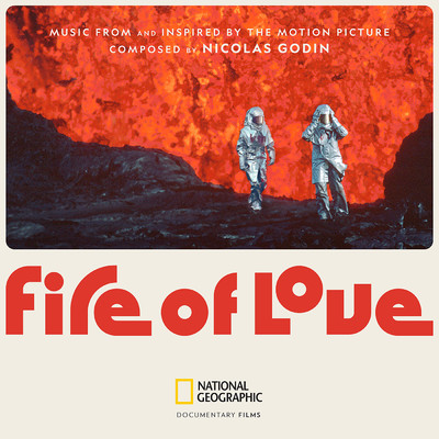 Fire of Love (Music From and Inspired by the Motion Picture)/ニコラ・ゴディン