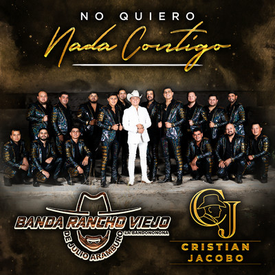 シングル/No Quiero Nada Contigo/Banda Rancho Viejo De Julio Aramburo La Bandononona／Cristian Jacobo
