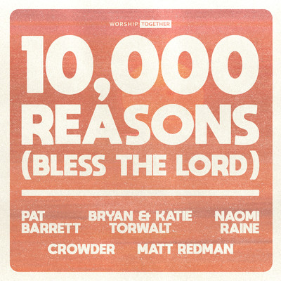 10,000 Reasons (Bless The Lord) (featuring Pat Barrett, Bryan & Katie Torwalt, Naomi Raine, Crowder, Matt Redman／10th Anniversary)/Worship Together
