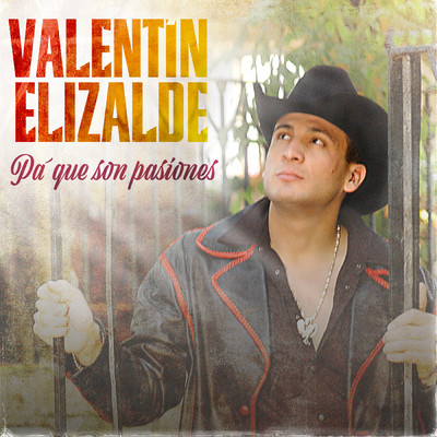 Pa' Que Son Pasiones/Valentin Elizalde