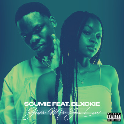 Give Me Ya Luv？ (Explicit) (featuring Blxckie)/Scumie