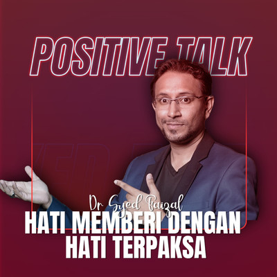 Positive Talk : Hati Memberi Dengan Hati Terpaksa/Dr. Syed Faizal